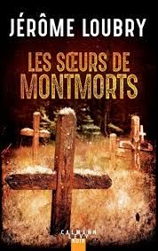 Les soeurs de Montmorts de Jérôme Loubry
