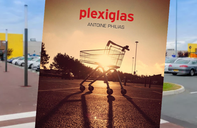 Plexiglas, d'Antoine Philias