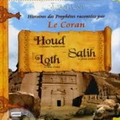 HISTOIRES DES PROPHETES RACONTEES PAR LE CORAN - HOUD , SALIH , LOTH - Tome 2