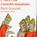 Histoire des croisades I.1095–1130 L’anarchie musulmane de René Grousset