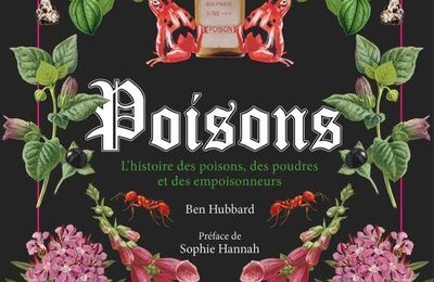  Poisons : un ouvrage qui vous dit tout sur les plus grands empoisonnements !!