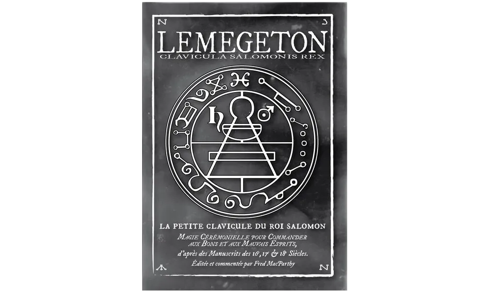 Lemegeton Clavicula Salomonis ou la petite clé de Salomon ou Lemegeton (The Lesser Key of Solomon ou Lemegeton)