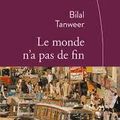 Le monde n’a pas de fin - Bilal TANWEER