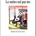 LECTURE SUIVIE : Le métro mé pas tro Yack Rivais