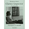 MOSER Benjamin / Clarice Lispector, une biographie. Pourquoi ce monde.