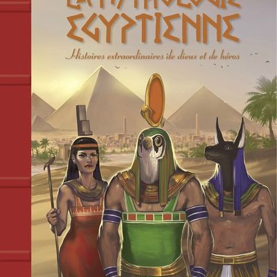 La Mythologie Egyptienne - Editions Fleurus