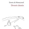 Michael Lonsdale, En chemin avec la beauté / Emeric de Monteynard, Devenir chemin 