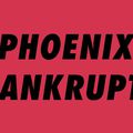 Bankrupt, nouveau Phoenix.