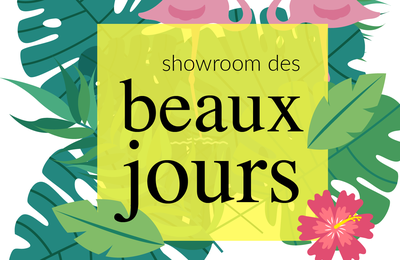 🌿🌺 Le Showroom des Beaux Jours - Edition 2018 le dimanche 13 mai 🌸🍃