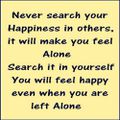Ne rechercher jamais votre bonheur dans les autres ...