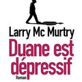 Duane est dépressif,  Larry Mc Murthy