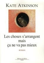 Les choses s'arrangent mais ça ne va pas mieux de kate atkinson