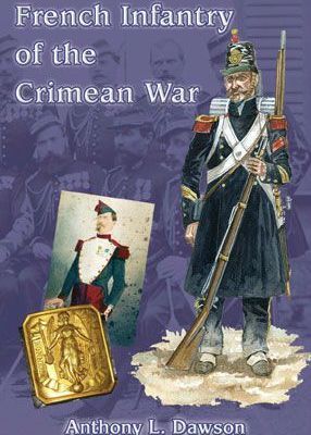 French infantry of the Crimean war - Anthony L. Dawson