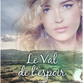 LE VAL DE L'ESPOIR - MARIE-BERNADETTE DUPUY