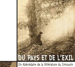 A acheter: Laurent Bourdelas, Du pays et de l'exil, Un abécédaire de la littérature du Limousin, Les Ardents Editeurs, 2008