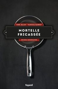 Mortelle fricassée de Noël Balen & Vanessa Barrot