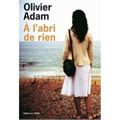 "A l'abri de rien" d'Olivier Adam