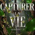Capturer la vie, Jocelynn Drake [Godstone #2]