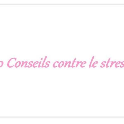 10 Conseil contre le stress