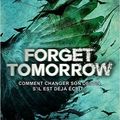 Forget tomorrow, de Pintip Dunn