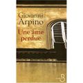 ARPINO Giovanni / Une âme perdue.