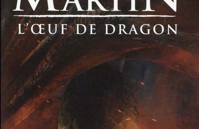 "L'Œuf de dragon" de George R. R. Martin