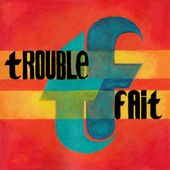 Trouble Fait