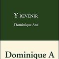 Y revenir, Dominique ANÉ