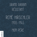 Livre juif : Grand rabbin résistant René Hirschler 1905-1945