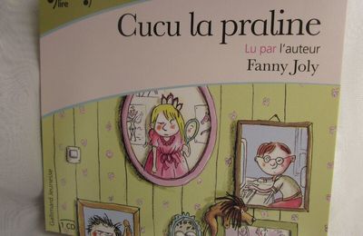 Écoutez Lire : Cucu la praline, de Fanny Joly
