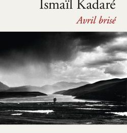 Avril brisé (Ismaïl Kadaré, 1980)