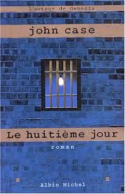 Le huitième jour de John Case