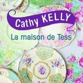 KELLY, Cathy : La maison de Tess