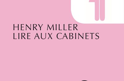 Lire aux cabinets - Henry Miller