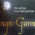 Loups-Garous, d'un mythe à la fascination.