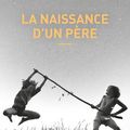 "La Naissance d'un père" d'Alexandre Lacroix