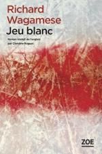 Jeu blanc, Richard Wagamese, éd. Zoé*