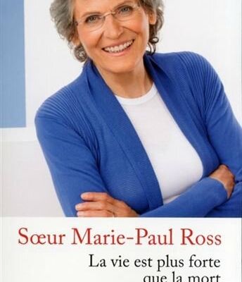 La vie est plus forte que la mort par Soeur Marie-Paul Ross