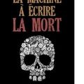 {La Machine à écrire la mort} recueil collectif