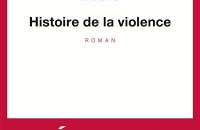 LIVRE : Histoire de la Violence d'Edouard Louis - 2016