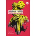 Des racines blondes Bernardine Evaristo Traduit de l'anglais (Royaume-Uni) par Françoise Adelstain Éditions Globe