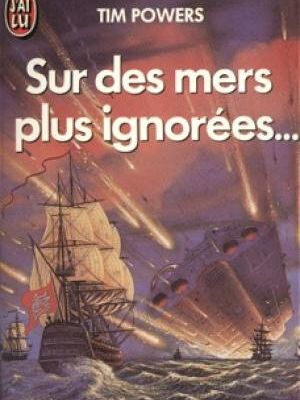 “Sur des Mers Plus Ignorées” de Tim Powers/Traduction de France-Marie Watkins 