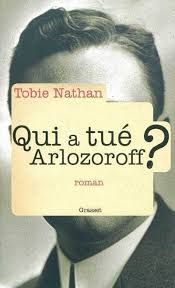 Qui a tué Arlozoroff ? de Tobie Nathan
