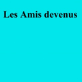 Les Amis devenus