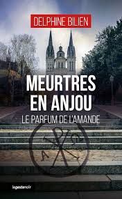  Meurtres en Anjou - Le parfum de l'amande  de Delphine Bilien