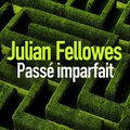 « Passé imparfait » Julian Fellowes 