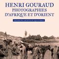 Gouraud, photographies d'Afrique et d'Orient, un magnifique ouvrage de Julie d'Andurain (2017)