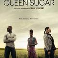 Queen Sugar - série 2016 - Oprah Winfrey Network 