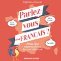 Parlez vous (les) français ? les particularismes de la langue française selon les régions 