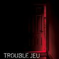 Trouble Jeu